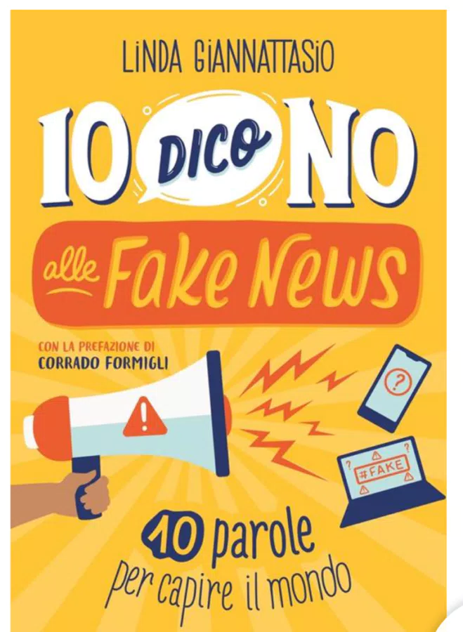 Io dico no alle fake news. 10 parole per capire il mondo