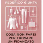 Cosa non farei per trovare un fidanzato. Tratto da una storia vera. La tua (-25% di sconto)